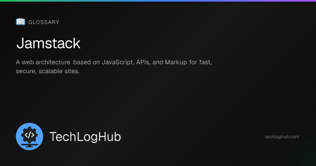 What is Jamstack? — Developer Glossary | TechLogHub