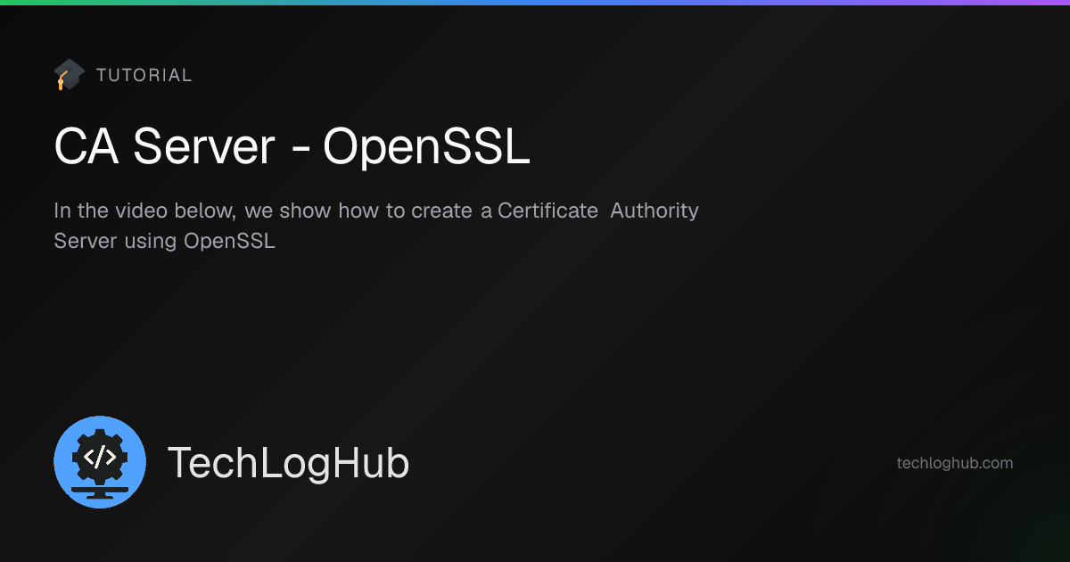 CA Server - OpenSSL | TechLogHub