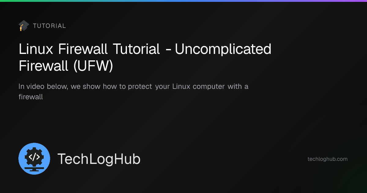 Linux Firewall Tutorial - Uncomplicated Firewall (UFW) | TechLogHub