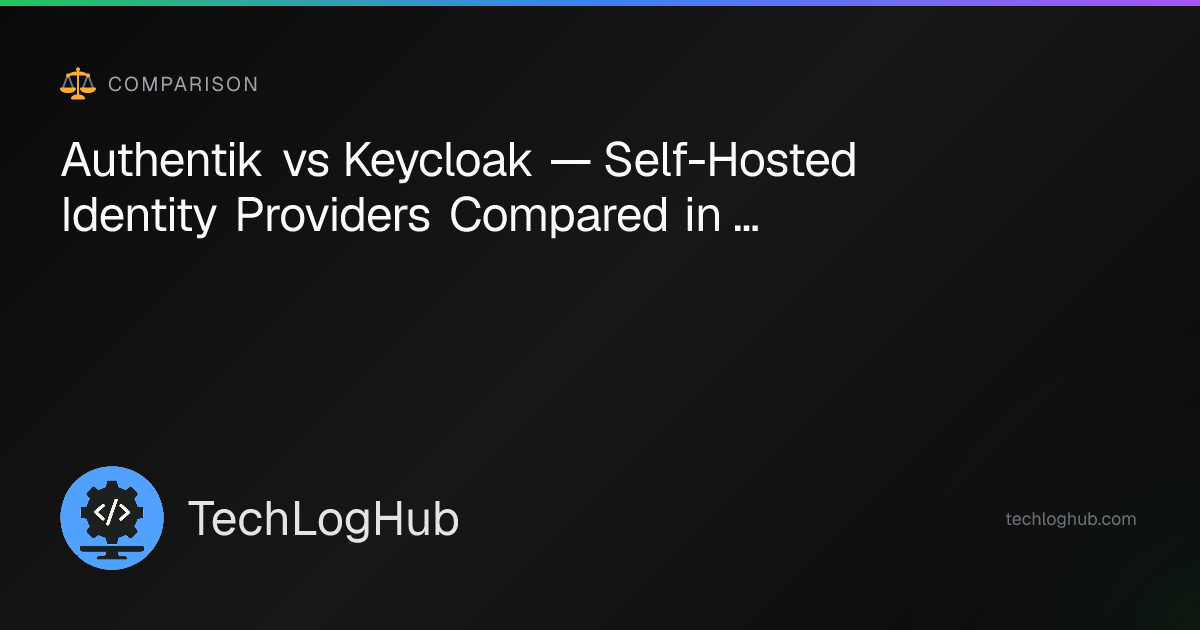 Authentik vs Keycloak (2026): Self-Hosted SSO Compared | TechLogHub