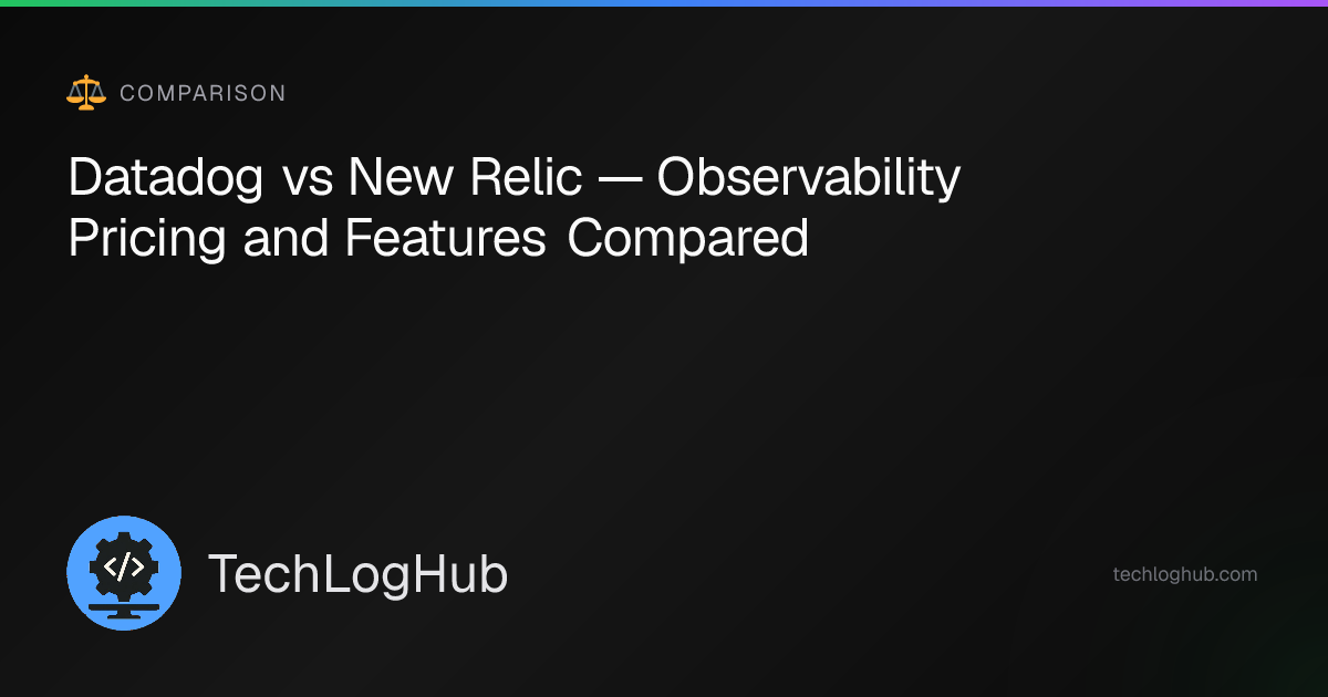 Datadog vs New Relic: Pricing & Features (2026) | TechLogHub