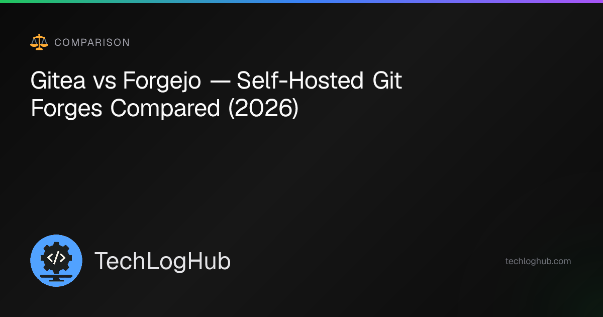 Gitea vs Forgejo (2026): Self-Hosted Git Compared | TechLogHub