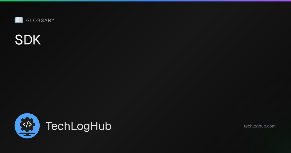 What is SDK? — Developer Glossary | TechLogHub