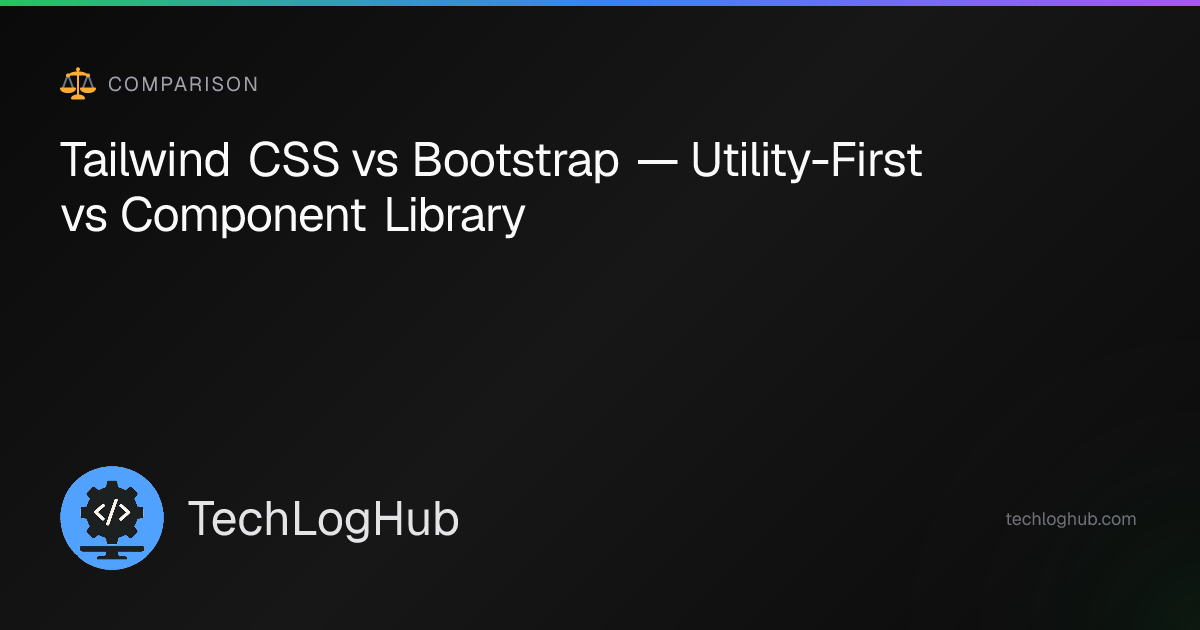 Tailwind vs Bootstrap 2026 — Which CSS Framework? | TechLogHub