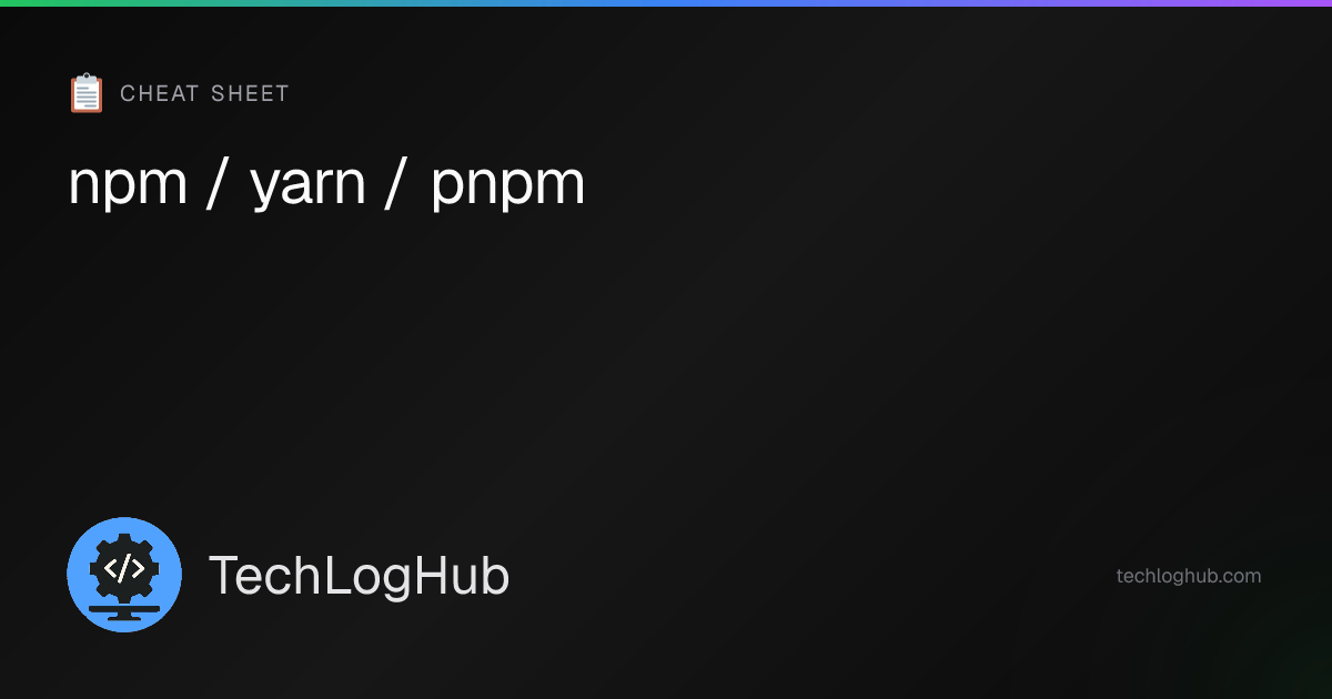 npm / yarn / pnpm — TechLogHub | TechLogHub